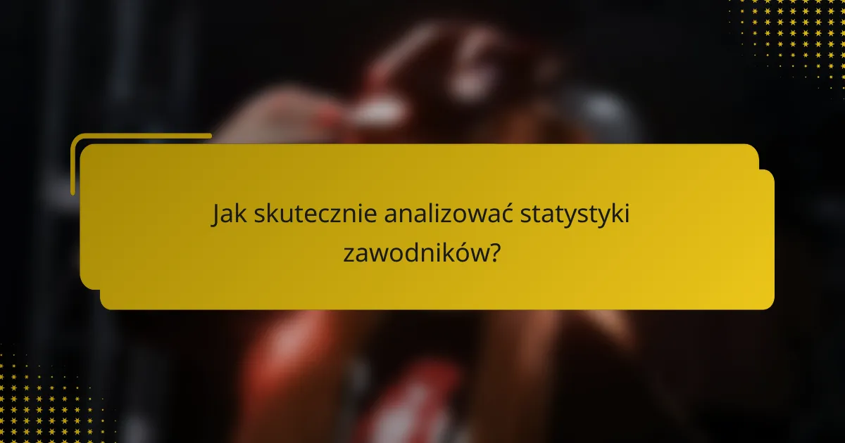 Jak skutecznie analizować statystyki zawodników?