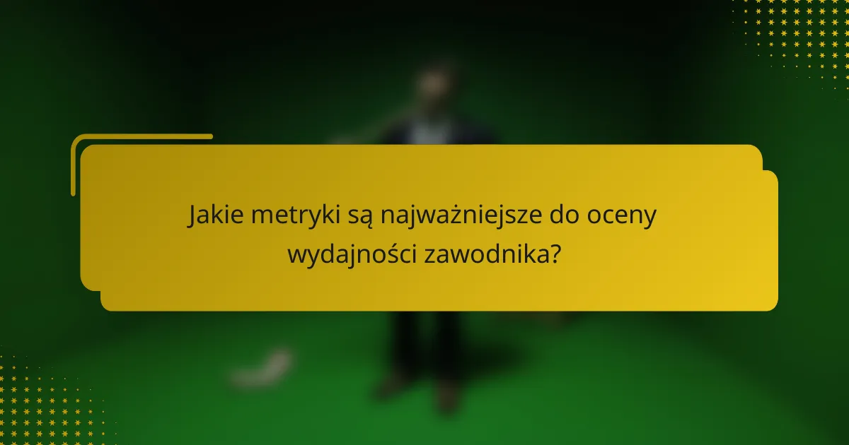 Jakie metryki są najważniejsze do oceny wydajności zawodnika?
